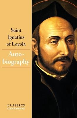 The Autobiography of Saint Ignatius of Loyola - Ignatius Of Loyola - cover