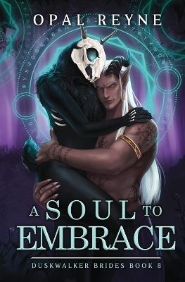 A Soul to Embrace: Duskwalker Brides - Opal Reyne - cover