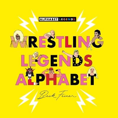 Wrestling Legends Alphabet - Beck Feiner - cover