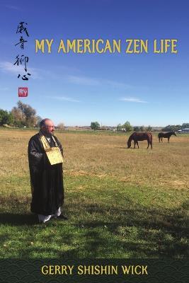 My American Zen Life - Gerry Shishin Wick - cover
