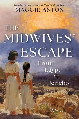 The Midwives' Escape: From Egypt to Jericho - Maggie Anton - cover