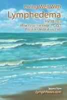 Living Well With Lymphedema - Ann, B Ehrlich,Alma Vinje-Harrewijn,Elizabeth, J McMahon - cover