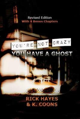 You're Not Crazy, You Have A Ghost - K Coons,Rick Hayes - cover