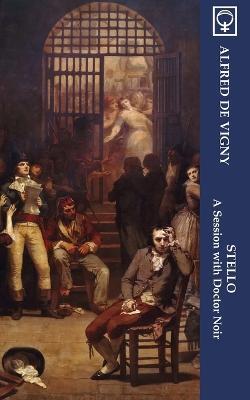 Stello: A Session with Doctor Noir (Noumena Classics) - Alfred de Vigny - cover