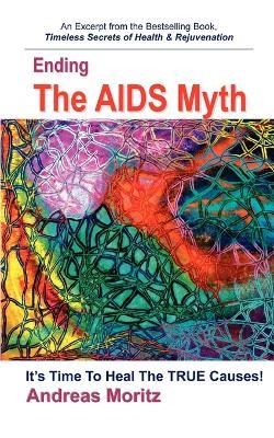 Ending The AIDS Myth - Andreas Moritz - cover