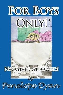 For Boys Only! No Girls Allowed! - Penelope Dyan - cover