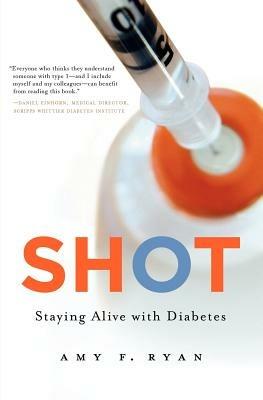 Shot: Staying Alive with Diabetes - Amy F Ryan - cover