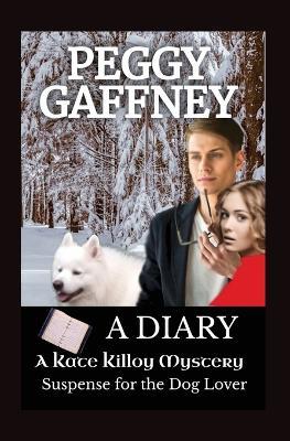 A Diary - A Kate Killoy Mystery Suspense for the Dog Lover - Peggy Gaffney - cover
