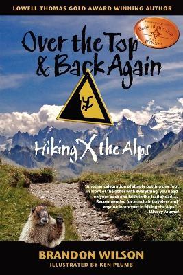 Over the Top & Back Again: Hiking X the Alps - Brandon Wilson - cover