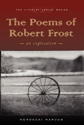 The Poems of Robert Frost: An Explication - Mordecai Marcus - cover