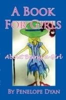 A Book For Girls About Being A Girl - Penelope Dyan - cover
