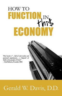How to Function in This Economy - Gerald W. Davis - cover