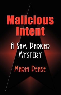Malicious Intent: A Sam Parker Mystery - Maria Pease - cover