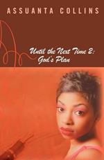 Until the Next Time 2: God's Plan