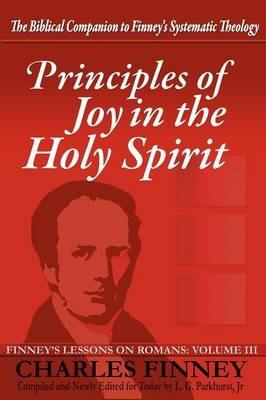 Principles of Joy in the Holy Spirit - Charles Grandison Finney,L G Parkhurst - cover