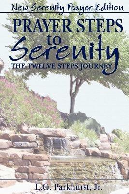 Prayer Steps to Serenity The Twelve Steps Journey: New Serenity Prayer Edition - L., G. Parkhurst Jr.,Louis, Gifford Parkhurst - cover