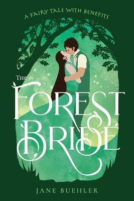 The Forest Bride: A Fairy Tale with Benefits - Jane Buehler - cover