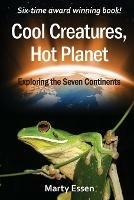 Cool Creatures, Hot Planet: Exploring the Seven Continents - Marty Essen - cover