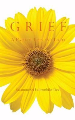 Grief: A Path of Loss and Light - Swamini Sri Lalitambika Devi - cover