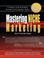 Mastering Niche Marketing: A Definitive Guide to Profiting From Ideas in a Competitive Market