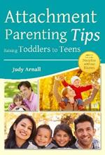 Attachment Parenting Tips Raising Toddlers To Teens