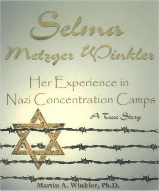 Selma Metzger Winkler: Her Experience in Nazi Concentration Camp