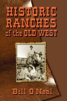 Historic Ranches of the Old West - Bill O'Neal - cover