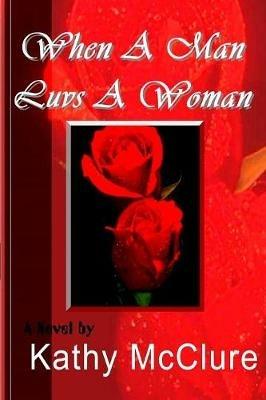 When A Man Luvs A Woman - Kathy McClure - cover