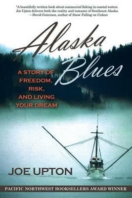 Alaska Blues: A Story of Freedom, Risk, and Living Your Dream - Joe Upton - cover