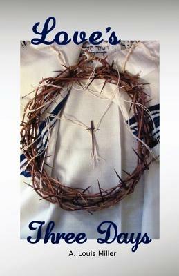 Love's Three Days - A Louis Miller - cover