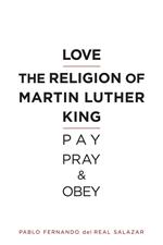 Love the religion of Martin Luther King: Pay, Pray, and Obey