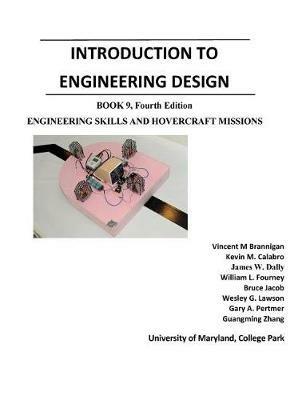 Introduction to Engineering Design: Book 9, 4th Edition: Engineering Skills and Hovercraft Missions - James W Dally,Keystone Faculty - cover