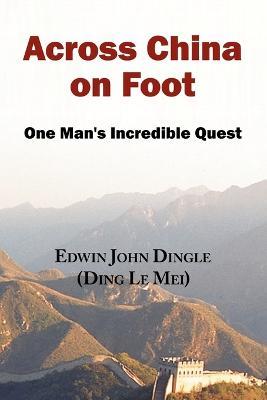 Across China on Foot - One Man's Incredible Quest - Edwin John Dingle - cover