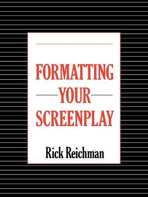 Formatting Your Screenplay - Rick Reichman - cover