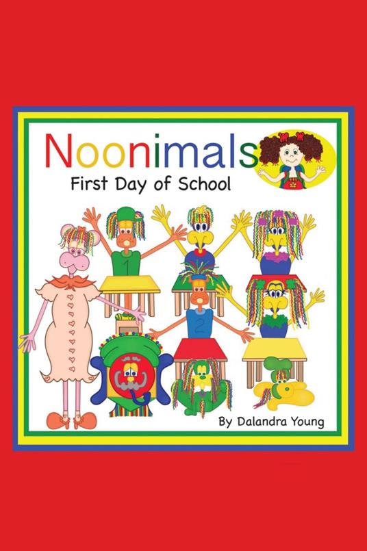 Noonimals - First Day of School - Dalandra Young - ebook