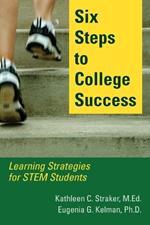 Six Steps to College Success: Learning Strategies for STEM Students