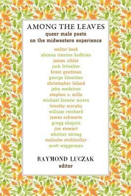Among the Leaves: Queer Male Poets on the Midwestern Experience - cover