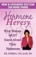 Hormone Heresy What Women Must Know About Their Hormones - Sherrill Sellman - cover