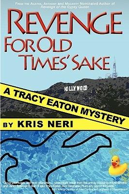Revenge for Old Times' Sake: A Tracy Eaton Mystery - Kris Neri - cover