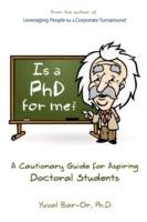 Is a PhD for Me? Life in the Ivory Tower: A Cautionary Guide for Aspiring Doctoral Students