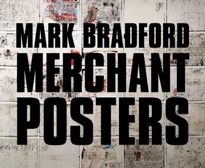 Mark Bradford: Merchant Posters - cover