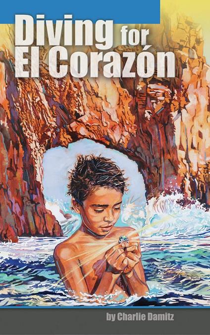 Diving for El Corazon - Charlie Damitz - ebook