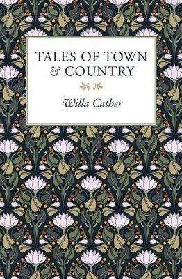Tales of Town & Country - Willa Cather - cover