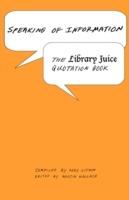Speaking of Information: The Library Juice Quotation Book - cover