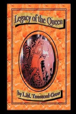 Legacy of the Queen - L. M. Townsend-Crow - cover