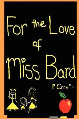 For the Love of Miss Bard - P. Crow - cover