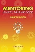 Mentoring Mindset, Skills and Tools: Make it easy for mentors and mentees - Ann Rolfe - cover
