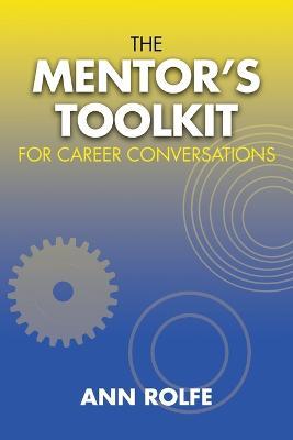 The Mentor's Toolkit for Careers: A comprehensive guide to leading conversations about career planing - Ann Rolfe - cover