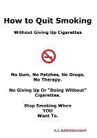 How To Quit Smoking - Without Giving Up Cigarettes - R E Barringham - cover