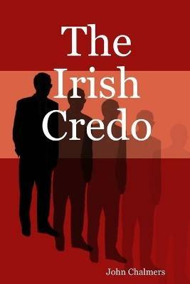 The Irish Credo - John Chalmers - cover